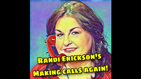 Randi Erickson is making calls again..