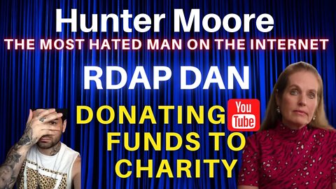 Hunter Moore. Most Hated Man On The Internet. RDAP DAN Donates YOUTUBE Revenue to CHARITY