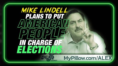 Mike Lindell Launches Plan To Put The American People In Charge of Elections