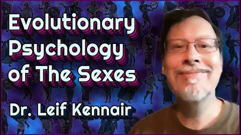 Evolutionary Psychology of The Sexes - Dr. Leif Kennair