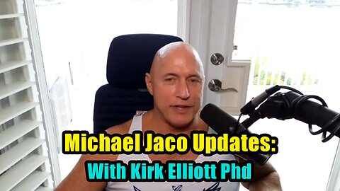 Michael Jaco Huge Intel Updates 27/1/2024 With Kirk Elliott Phd