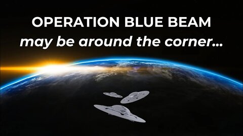 "Operation Blue Beam" may be around the corner... SHARE THIS!!