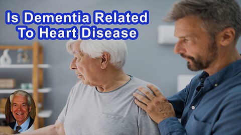 Is Dementia Related To Heart Disease?