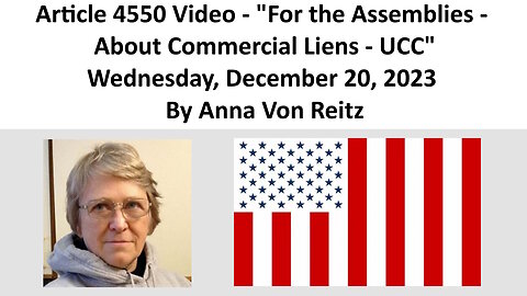 Article 4550 Video - For the Assemblies - About Commercial Liens - UCC By Anna Von Reitz
