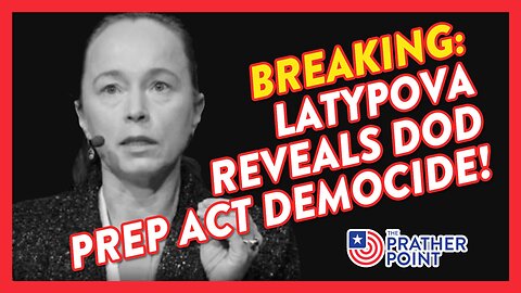 BREAKING: LATYPOVA REVEALS DOD PREP ACT DEMOCIDE!
