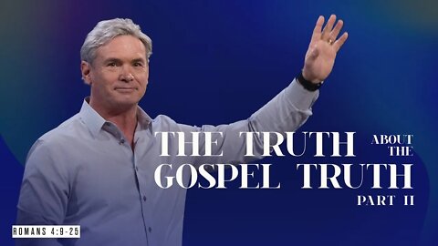 The Truth About The Gospel Truth - Part 2 (Romans 4:9-25)