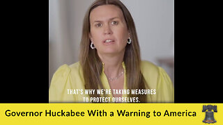 Governor Huckabee With a Warning to America