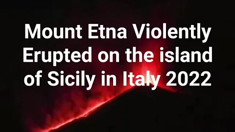 Mount Etna Violently Erupted on the island of Sicily in Italy || Feb 10, 2022.