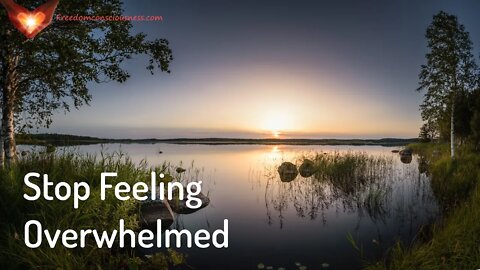 Stop Feeling Overwhelmed Energetic/Frequency Meditation