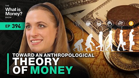 Toward an Anthropological Theory of Money with Natalie Smolenski (WiM394)