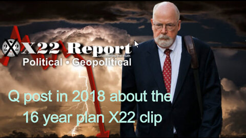 Q post in 2018 about the 16 year plan a X22 clip