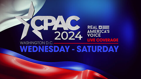CPAC 2024 LIVE COVERAGE FROM WASHINGTON D.C. 2-23-24