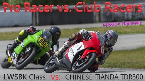 Pro Racer Riding Chinese TIANDA TDR300 vs. Club Racers LW SBK Class @ Mission Raceway | Irnieracing