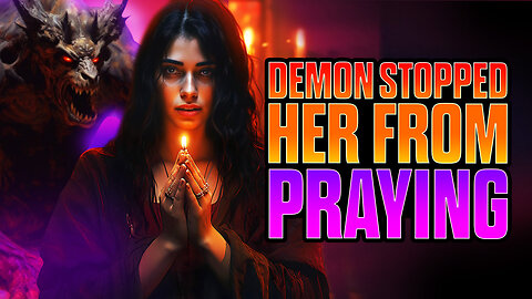A DEMON STOOD BETWEEN THIS WOMAN & GOD - IT HAD TO GO!!