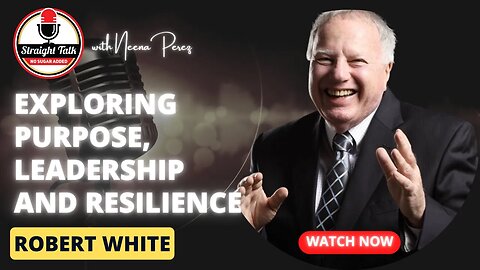 Exploring Purpose, Leadership and Resilience: A Conversation with Robert White