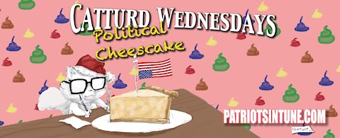 CATTURD WEDNESDAY! | 12 TURDS OF CHRISTMAS | Political Cheesecake | PIT | Ep. #515 12/22/2021