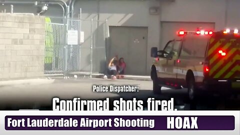 Fort Lauderdale Airport Shooting HOAX - Covid-19 Was a HOAX - The Ukraine War is a HOAX