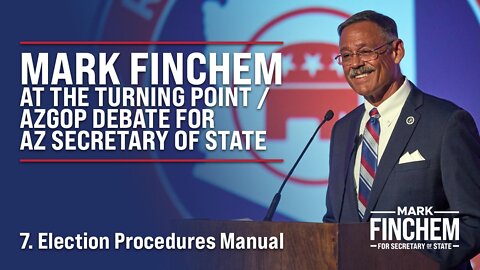 Mark Finchem on Election Procedures - AZ Secretary of State Debate