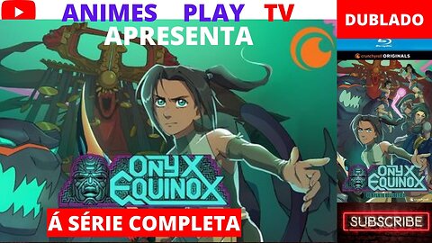 ANIMES PLAY TV APRESENTA EP 01Criada por Sofia Alexander, Onyx Equinox ep 12 Estúdio: Crunchyroll Studios
