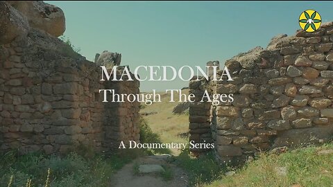 Macedonia Through The Ages | Episode 5: The Old Fortresses in Macedonia