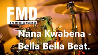 Nana Kwabena Bella Bella Beat. Free music for youtube videos [FMD Release]