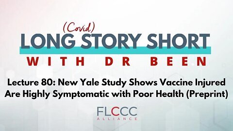 Long Story Short Episode 80: New Yale Study Shows Vaccine Injured Are Highly Symptomatic with Poor Health (Preprint)