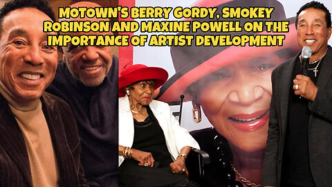 Motown’s Berry Gordy, Smokey Robinson and Maxine Powell on the importance of artist development