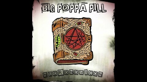 BiG PoPPa PiLL - NeCRoNoMicoN