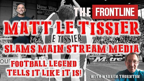 Matt Le Tissier Slams Main Stream Media with Warren Thornton