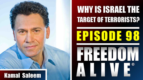 Why Is Israel the Target of Terrorists? - Kamal Saleem - Freedom Alive® Ep98