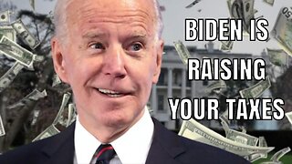 Biden is raising your taxes