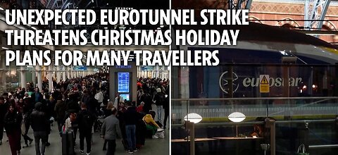 Unexpected Eurotunnel strike threatens Christmas holiday plans for many travellers