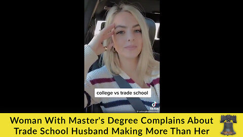 Woman With Master's Degree Complains About Trade School Husband Making More Than Her