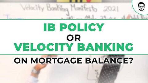 Infinite Banking Policy or Velocity Banking On Mortgage?