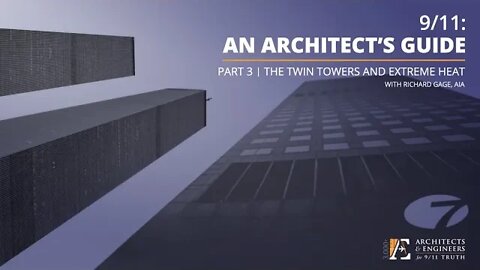 9/11: An Architect's Guide - Part 3: The Twin Towers and Extreme Heat (5/20/21 Webinar - R Gage)