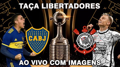 CORINTHIANS X BOCA JUNIORS | LIBERTADORES 2022 | AO VIVO E COM IMAGENS