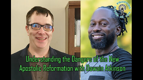 Understanding the Dangers of the New Apostolic Reformation with Dawain Atkinson