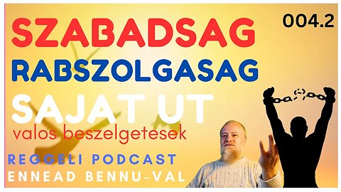 (004) 2. Miert es Hogyan tesz szabadda a sajat utad? | Reggeli Podcast Bennuval