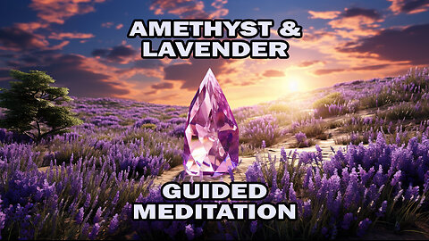 Amethyst & Lavender Guided Meditation 🟣 Relieves Stress & Anxiety 🟪 Promotes Healing & Relaxation 💜