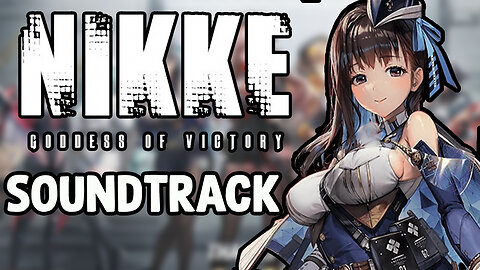 Goddess of Victory: Nikke Original Soundtrack w/Timestamps