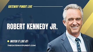 The Gateway Pundit Interviews Democratic Presidential Candidate Robert F. Kennedy Jr.