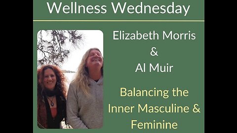 Wellness Wednesday with Elizabeth & Al - 'The Masculine & Feminine Within'