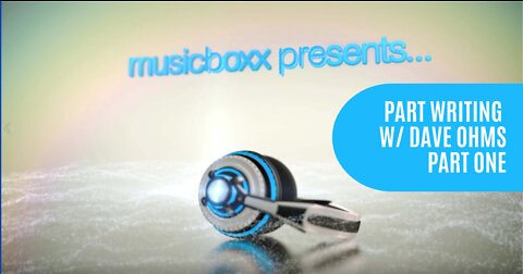 musicboxx presents... "PART WRITING" PT1 with DAVE OHMS