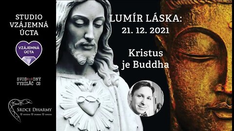 Lumír Láska: 21.12.2021 – Kristus je Buddha – Šťastný Zlatý Věk !