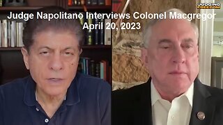 Judge Napolitano Interviews Colonel Macgregor April 20, 2023