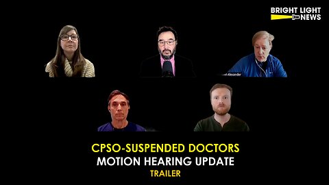 [TRAILER] CPSO-Suspended Doctors Motion Hearing Update