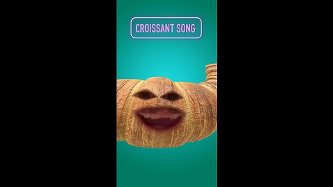 Croissant Song