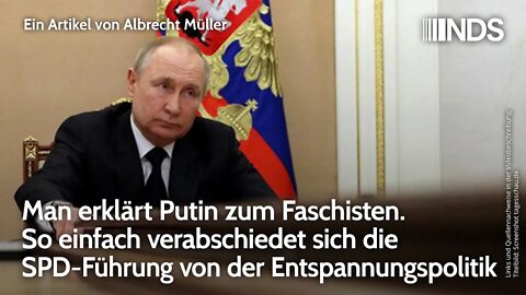 Man erklärt Putin zum Faschisten. SPD-Führung verabschiedet sich von Entspannungspolitik. A. Müller