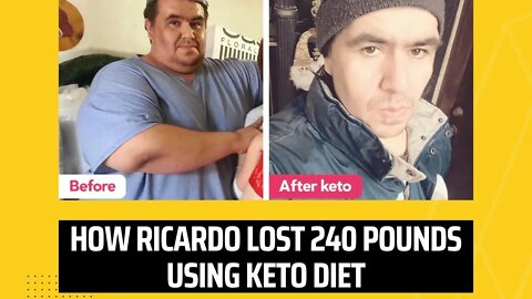KETO DIET FOR WEIGHT LOSS STORIES: HOW RICARDO LOST 240 POUNDS USING KETO DIET.