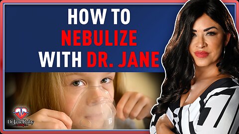 How To Nebulize With Dr. Jane